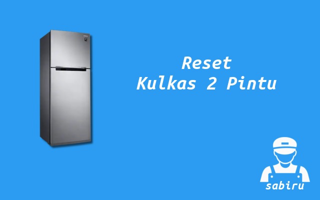 2 Cara Reset Kulkas Samsung Paling Mudah 2022 Cara Reset Kulkas Samsung 2 Pintu