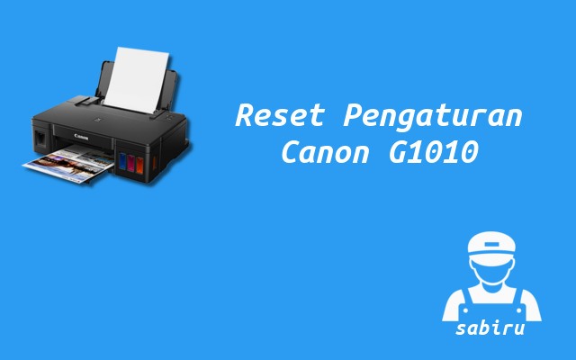 2 Cara Reset Printer Canon G1010 Yang Ampuh Cara Reset Pengaturan Canon G1010