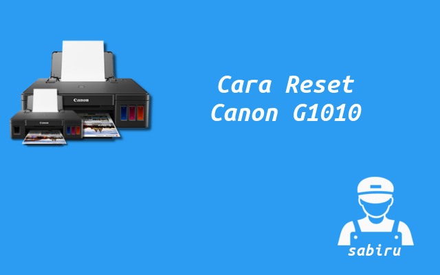 2 Cara Reset Printer Canon G1010 Yang Ampuh Cara Reset Printer Canon G1010