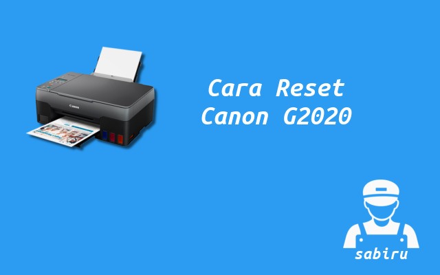 2 Cara Reset Printer Canon G2020 Yang Simpel 2022 Cara Reset Printer Canon G2020