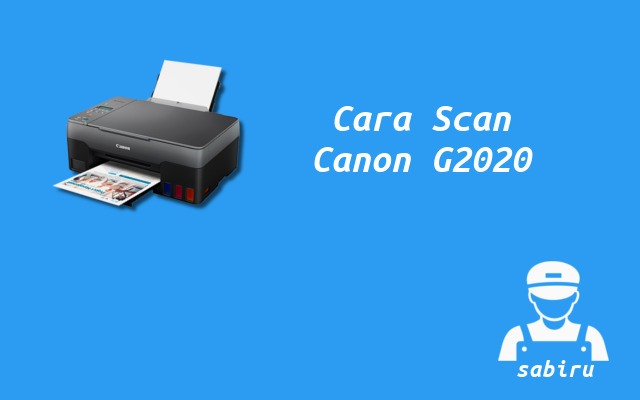 2 Cara Scan Printer Canon G2020 Paling Simpel 2022 Cara Scan Printer Canon G2020