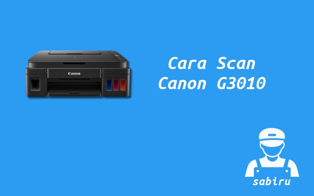 2 Cara Scan Printer Canon G3010 Paling Simpel 2022 Cara Scan Printer Canon G3010