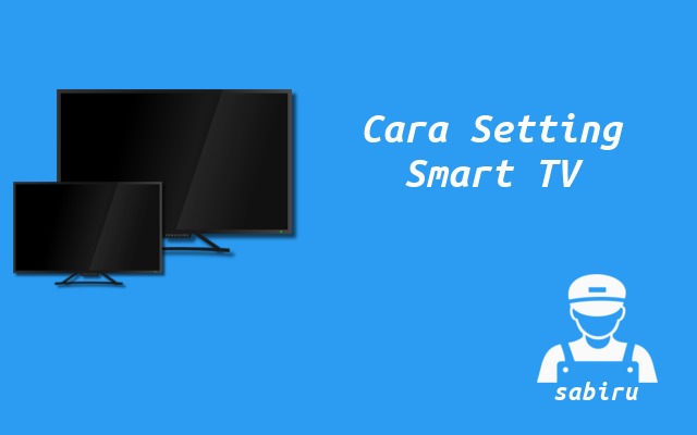 4 Cara Setting Smart TV Samsung Agar Optimal Cara Setting Smart TV Samsung