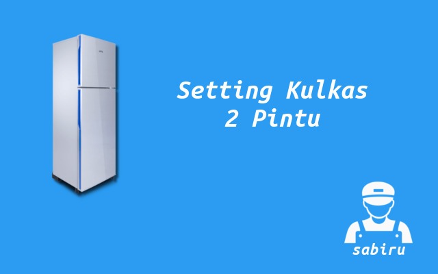 2 Cara Mengatur Suhu Kulkas Aqua Yang Benar 2022 Cara Setting Suhu Kulkas Aqua 2 Pintu