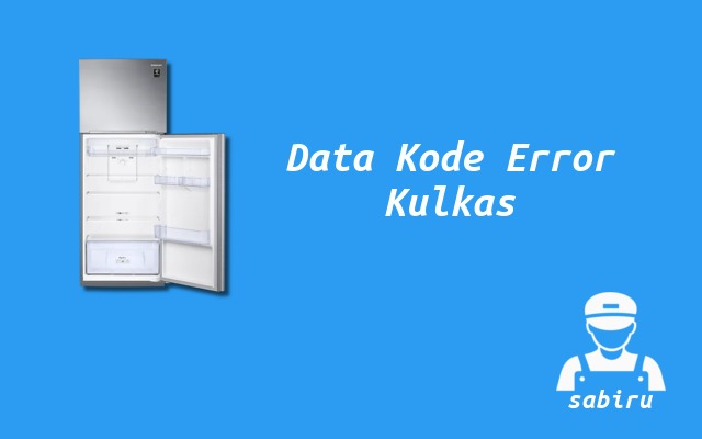 Data Kode Error Kulkas Samsung Paling Lengkap 2022 Daftar Kode Error Kulkas Samsung