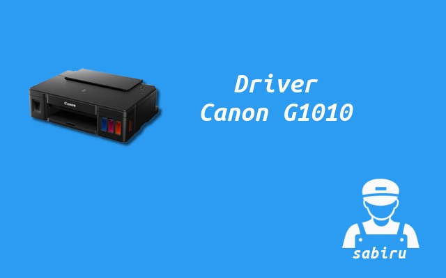 3 Cara Instal Printer Canon G1010 Yang Mudah Driver Printer Canon G1010