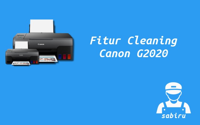 Cara Cleaning Printer Canon G2020 Yang Benar 2022 Fitur Cleaning Printer Canon G2020