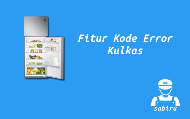 Data Kode Error Kulkas Samsung Paling Lengkap 2022 Fitur Kode Error Kulkas Samsung
