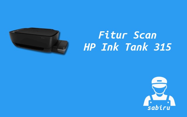 2 Cara Scan di Printer HP Ink Tank 315 Mudah 2022 Fitur Scan HP Ink Tank 315