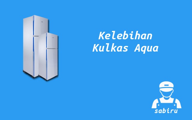 4 Kelebihan dan Kekurangan Kulkas Aqua Edisi 2022 Kelebihan Kulkas Aqua