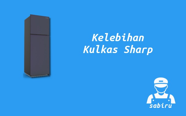 Kelebihan dan Kekurangan Kulkas Sharp Edisi 2022 Kelebihan Kulkas Sharp