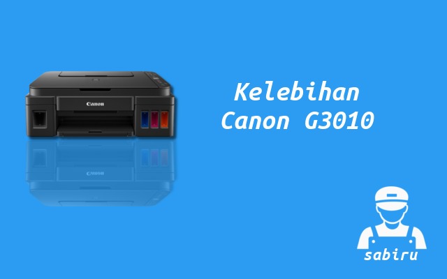Kelebihan dan Kekurangan Canon G3010 Edisi 2022 Kelebihan Printer Canon G3010