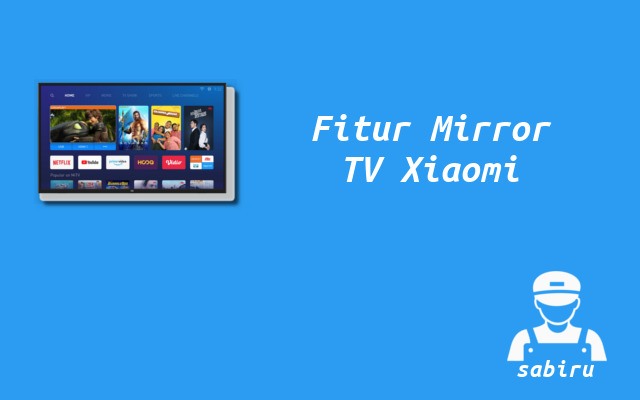 2 Cara Menyambungkan HP ke TV Xiaomi, Mudah Fitur Screen Mirror TV Xiaomi