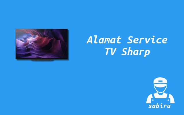 Nomor dan Alamat Service Center TV Sharp 24 Jam Alamat Service Center TV Sharp