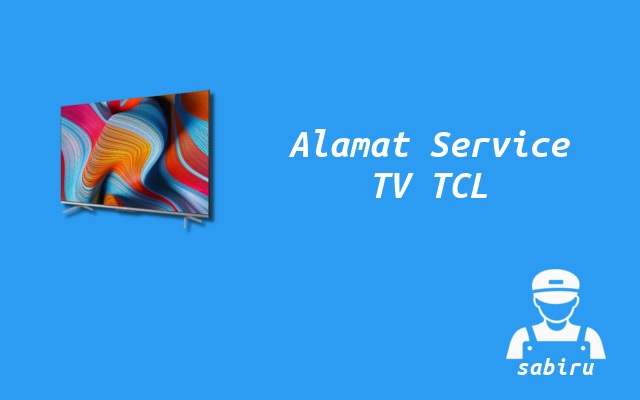 2 Nomor dan Alamat Service Center TV TCL 24 Jam ALamat Service Center TV TCL