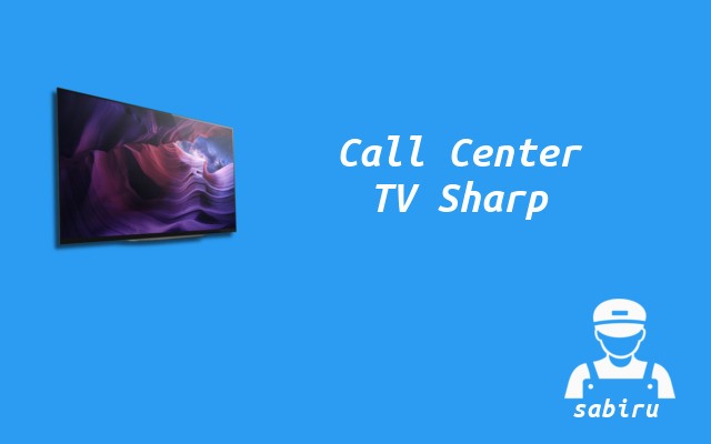 Nomor dan Alamat Service Center TV Sharp 24 Jam Call Center TV Sharp