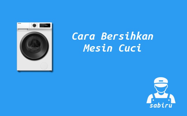 2 Cara Membersihkan Mesin Cuci Toshiba Edisi 2022 Cara Merawat Mesin Cuci Toshiba