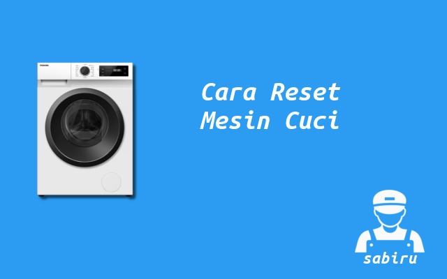 2 Cara Reset Mesin Cuci Toshiba Paling Mudah 2022 Cara Reset Mesin Cuci Toshiba