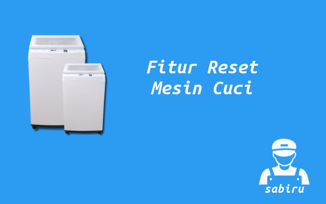 2 Cara Reset Mesin Cuci Toshiba Paling Mudah 2022 Fitur Reset Mesin Cuci Toshiba