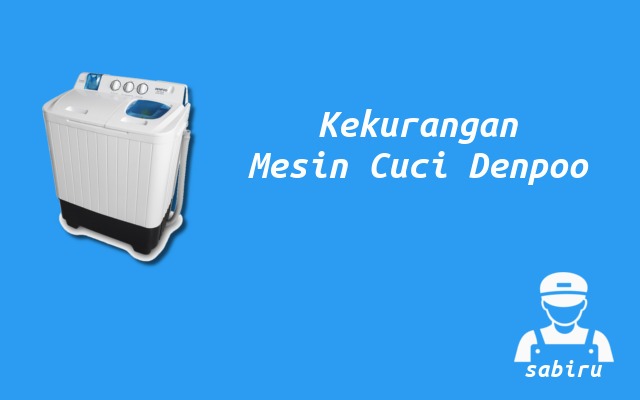 Kelebihan dan Kekurangan Mesin Cuci Denpoo 2022 Kekurangan Mesin Cuci Denpoo