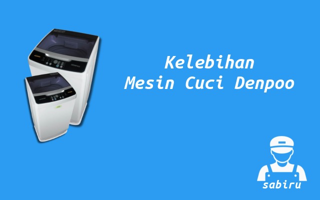 Kelebihan dan Kekurangan Mesin Cuci Denpoo 2022 Kelebihan Mesin Cuci Denpoo
