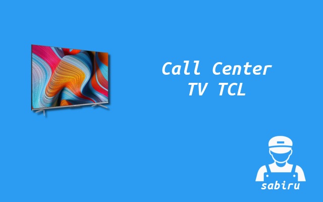 2 Nomor dan Alamat Service Center TV TCL 24 Jam Nomor Call Center TV TCL