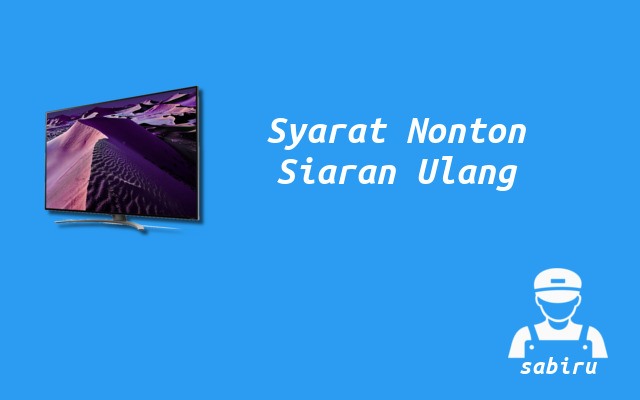3 Cara Menonton Siaran Ulang TV Paling Mudah 2022 Syarat Nonton Siaran Ulang TV