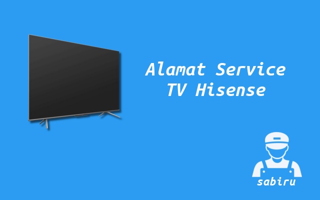 Daftar Alamat Service Center TV Hisense 24 Jam Alamat Service Center TV Hisense