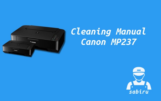 2 Cara Cleaning Printer Canon MP237 Paling Simpel Cara Cleaning Canon MP237 Manual