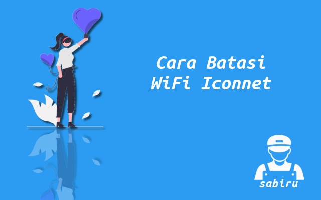 2 Cara Membatasi Pengguna WiFi Iconnet Mudah 2022 Cara Membatasi dan Sembunyikan WiFi Iconnet