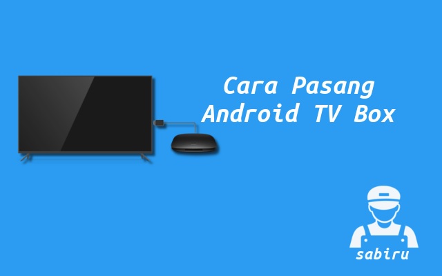4 Cara Memasang Android TV Box Yang Mudah 2022 Cara Pasang Android TV Box