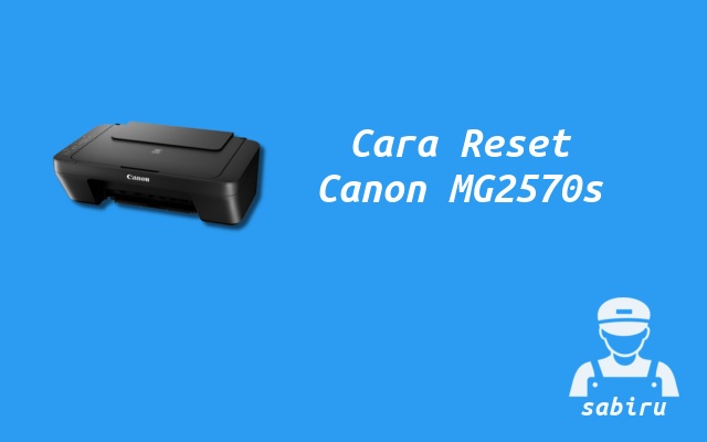 2 Cara Reset Printer Canon MG2570s Mudah 2022 Cara Reset Canon MG2570s