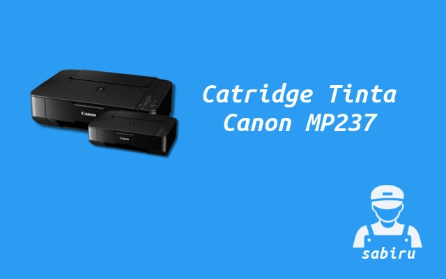 Cara Mengisi Tinta Printer Canon MP237 Mudah 2022 Catridge Tinta Printer Canon MP237