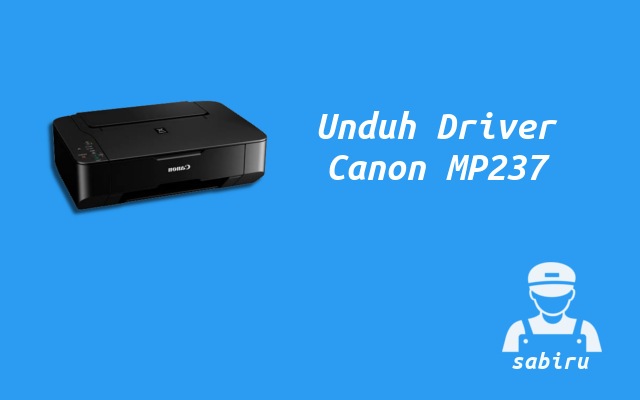 3 Cara Instal Printer Canon MP237 Yang Benar 2022 Download Driver Printer Canon MP237