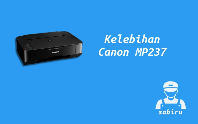 4 Kelebihan dan Kekurangan Printer Canon MP237 Kelebihan Printer Canon MP237