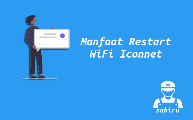 3 Cara Restart WiFi Iconnet Yang Simpel Edisi 2022 Manfaat Restart WiFi Iconnet