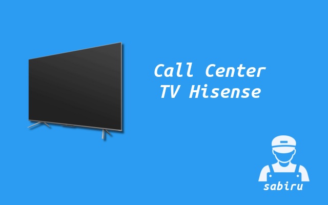 Daftar Alamat Service Center TV Hisense 24 Jam Nomor Call Center TV Hisense