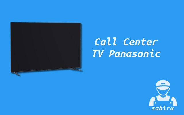 Data Alamat Service Center TV Panasonic 24 Jam Nomor Call Center TV Panasonic