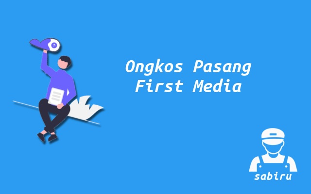 Nominal Biaya Pemasangan First Media Terbaru 2022 Biaya Pasang WiFi First Media