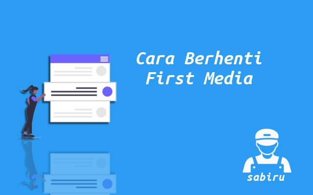 4 Cara Berhenti Berlangganan First Media Simpel Cara Berhenti Langganan First Media