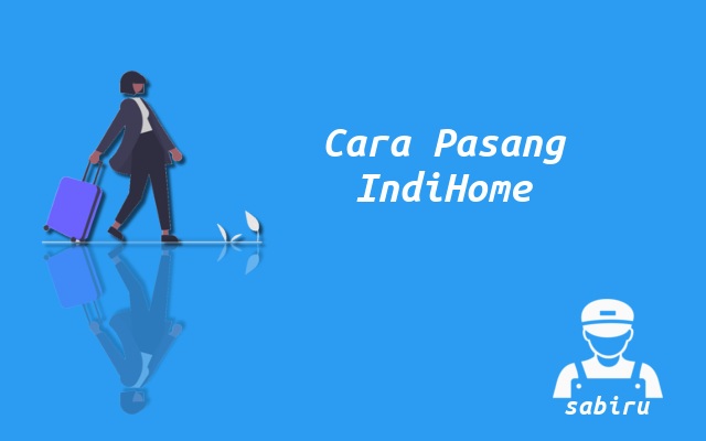 3 Cara Pasang WiFi IndiHome Agar Murah Edisi 2022 Cara Memasang IndiHome