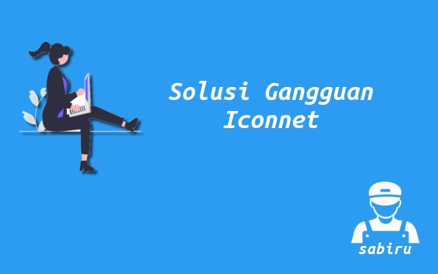 3 Cara Mengatasi Gangguan Iconnet PLN Mudah 2022 Cara Mengatasi Gangguan Iconnet PLN