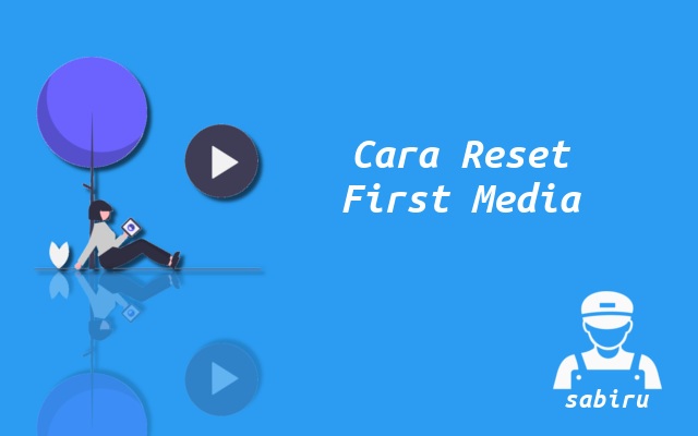 2 Cara Reset WiFi First Media Paling Simpel 2022 Cara Reset Modem WiFi First Media