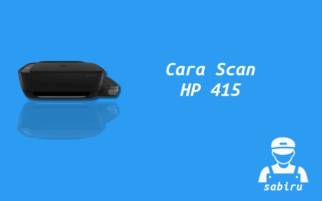 2 Cara Scan Printer HP Ink Tank 415 Mudah 2022 Cara Scan Printer HP 415