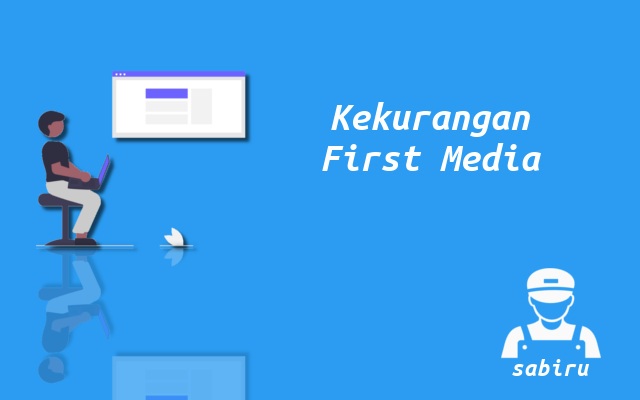 4 Review Kelebihan dan Kekurangan First Media WiFi Kekurangan First Media