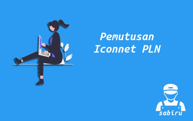 3 Cara Berhenti Berlangganan Iconnet Mudah 2022 Pemutusan Layanan Iconnet PLN