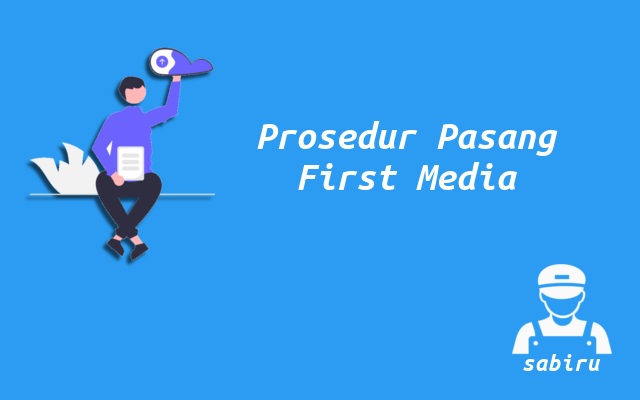 Nominal Biaya Pemasangan First Media Terbaru 2022 Prosedur Pasang First Media