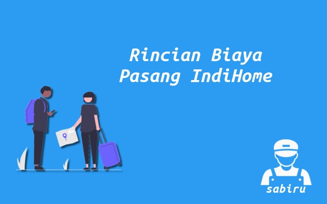 2 Rincian Biaya Pasang WiFi IndiHome Terbaru 2022 Rincian Biaya Pasang IndiHome