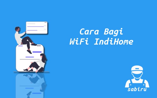 2 Cara Membagi WiFi IndiHome Paling Mudah 2022 Cara Membagikan WiFi IndiHome