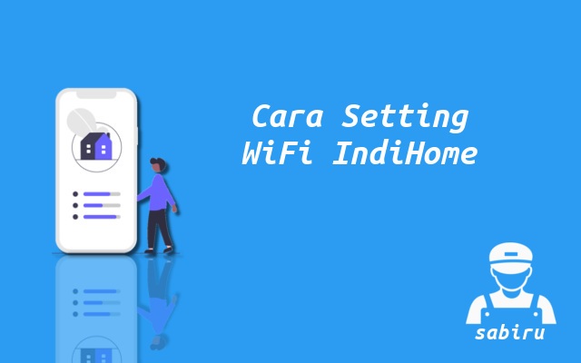 4 Cara Setting WiFi IndiHome Supaya Optimal 2022 Cara Setting IndiHome